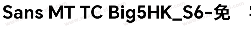 Sans MT TC Big5HK_S6字体转换